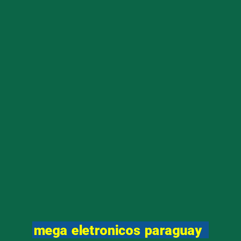 mega eletronicos paraguay